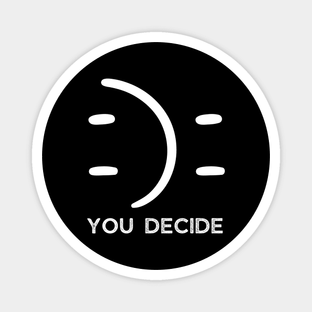 Happy Or Sad You Decide Magnet by The WYLD Tribe